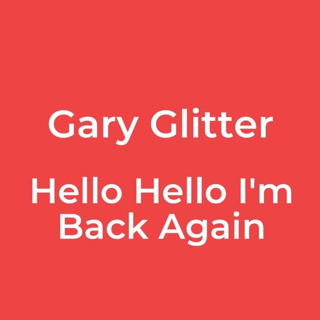 Hello Hello I'm Back Again