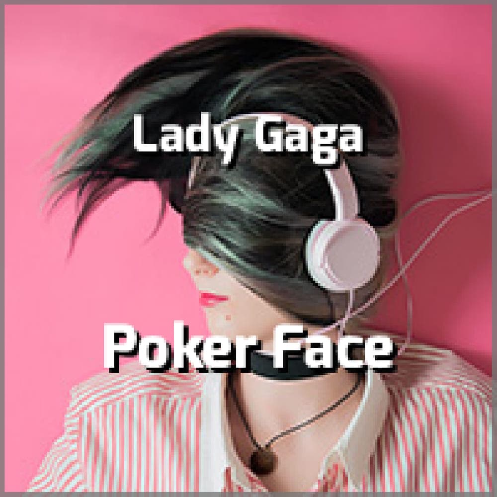 Lady Gaga - Poker Face