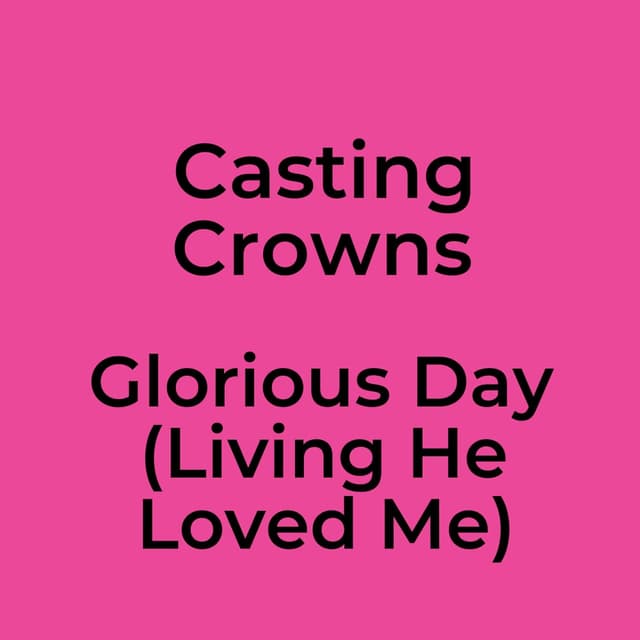 Glorious Day (Living He Loved Me)