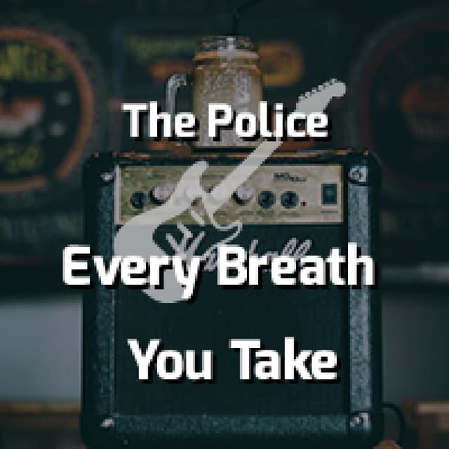 Every Breath You Take