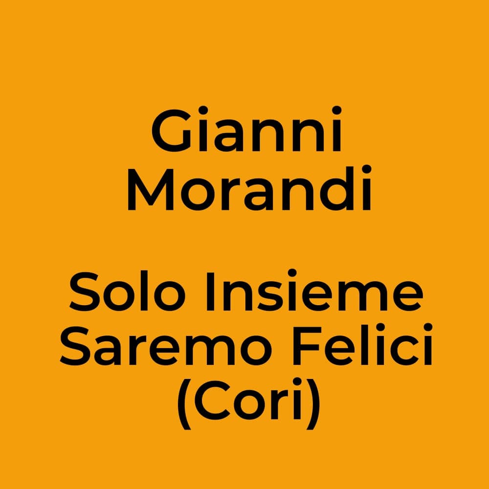 Gianni Morandi - Solo Insieme Saremo Felici (Cori)