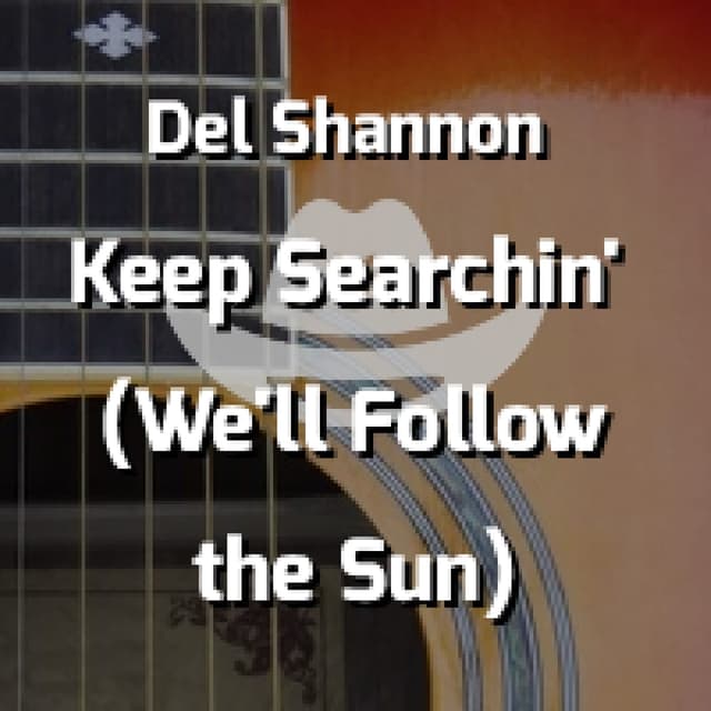 Keep Searchin' (We'll Follow the Sun)
