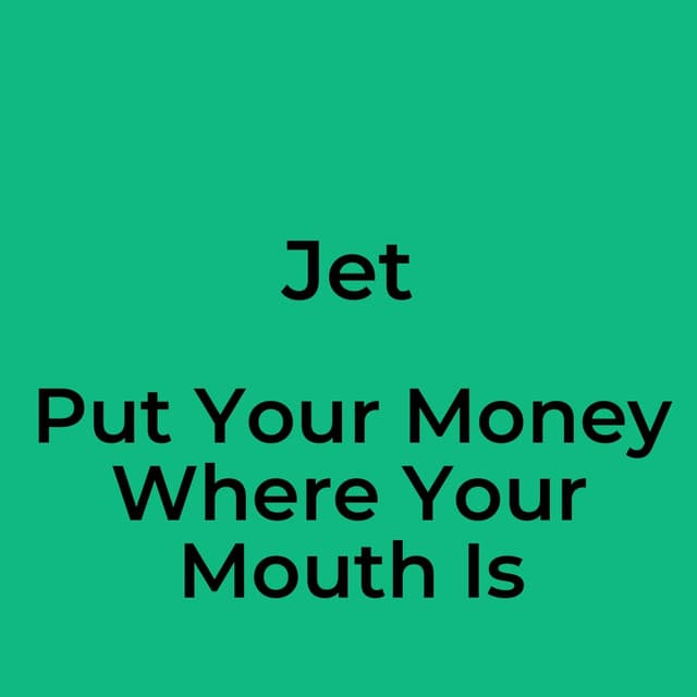 Put Your Money Where Your Mouth Is