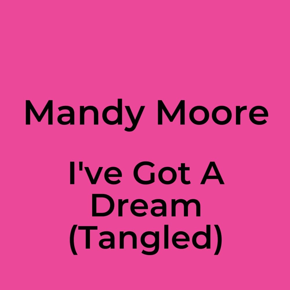 Mandy Moore - I've Got A Dream (Tangled)