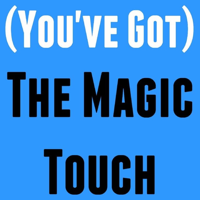 (You've Got) The Magic Touch