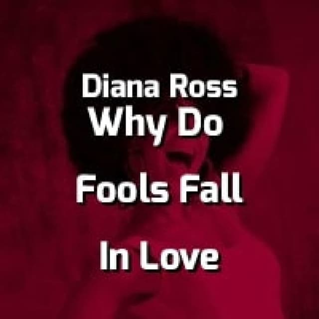 Why Do Fools Fall In Love