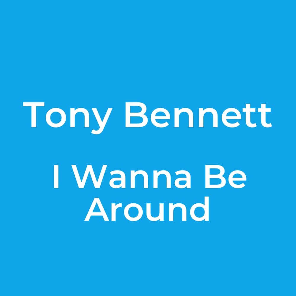 Tony Bennett - I Wanna Be Around