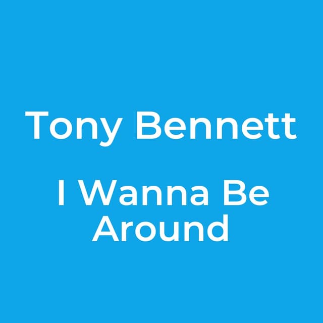 Tony Bennett - I Wanna Be Around
