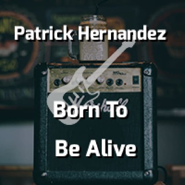 Born To Be Alive