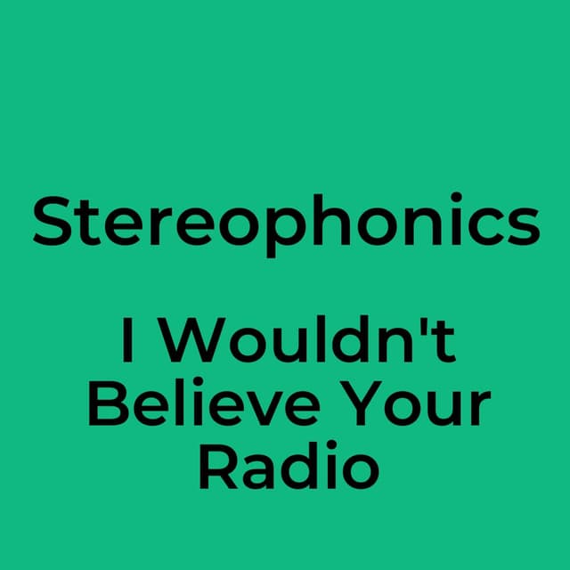 I Wouldn't Believe Your Radio