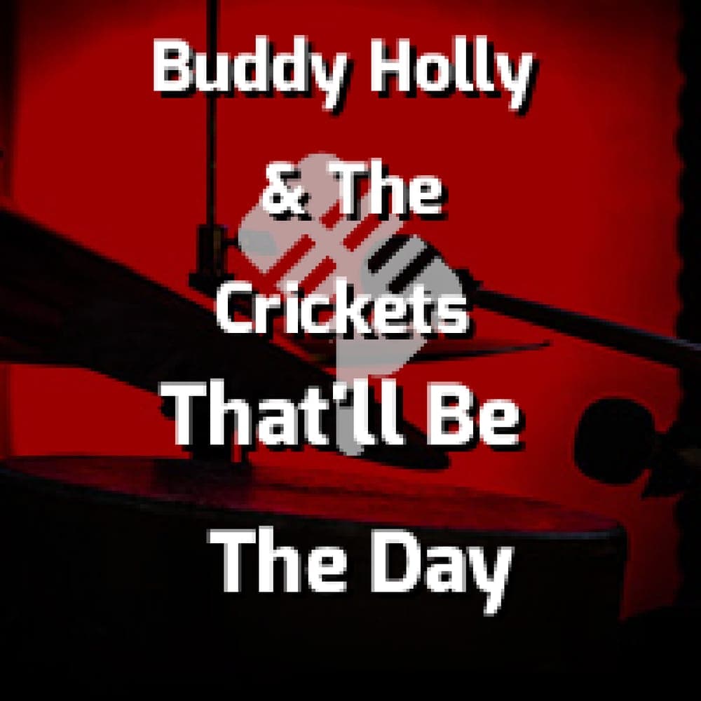 Buddy Holly & The Crickets - That'll Be The Day
