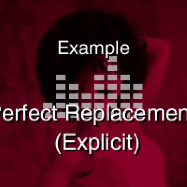 Perfect Replacement (Explicit)