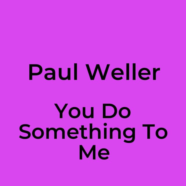 You Do Something To Me