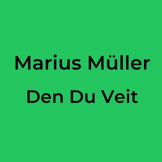 Marius Müller - Den Du Veit