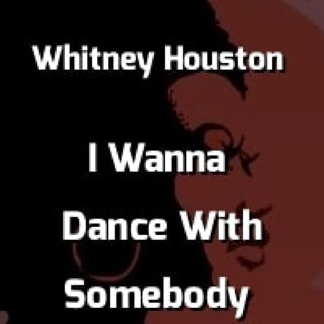 Whitney Houston - I Wanna Dance With Somebody