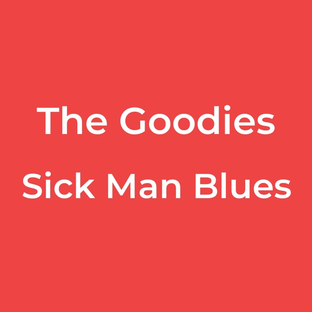 The Goodies - Sick Man Blues