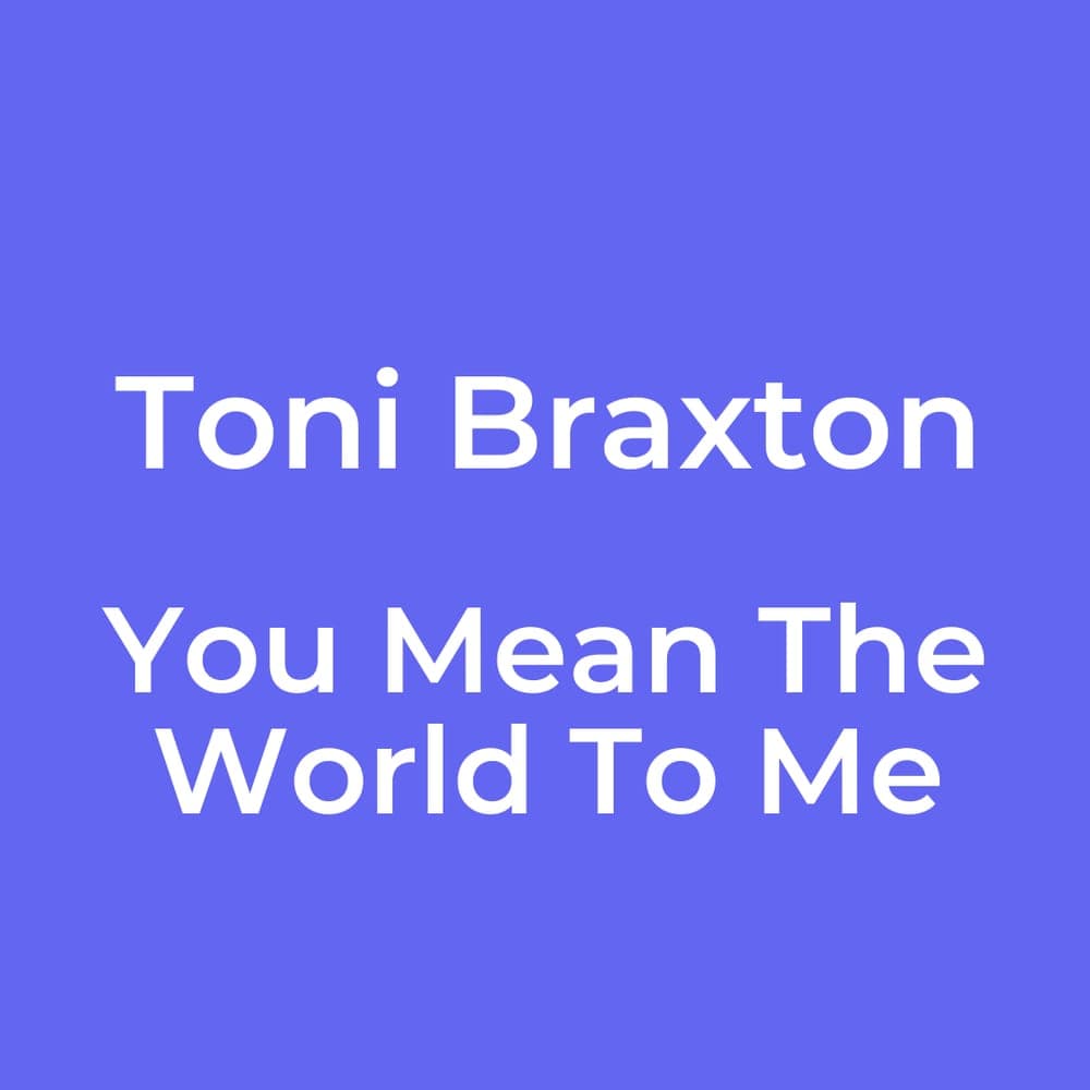 Toni Braxton - You Mean The World To Me