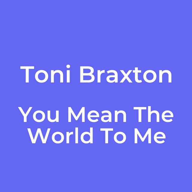 Toni Braxton - You Mean The World To Me