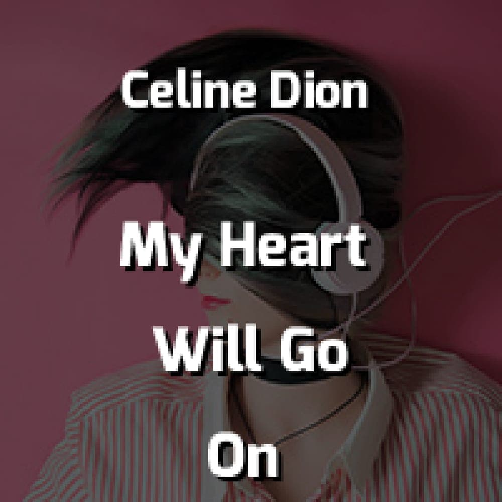Celine Dion - My Heart Will Go On