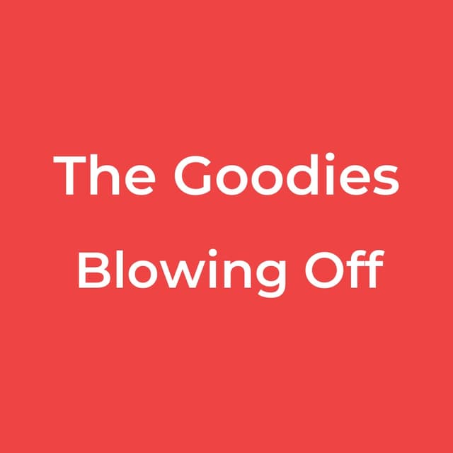 The Goodies - Blowing Off