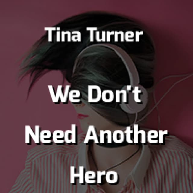 We Don't Need Another Hero