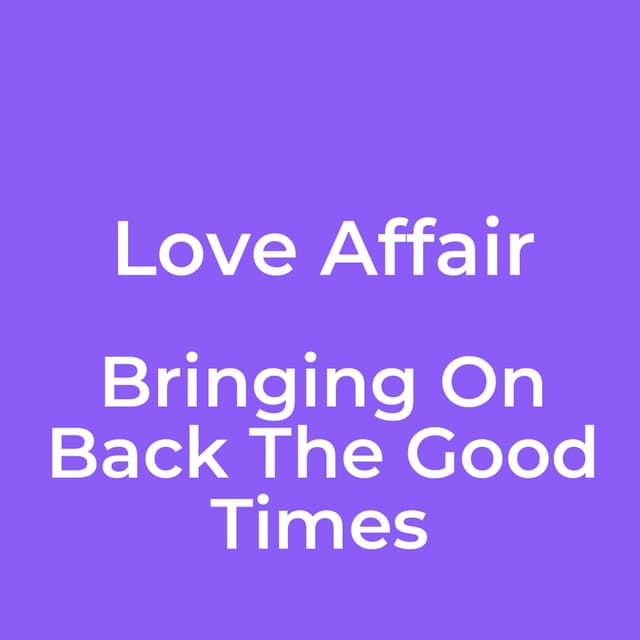 Bringing On Back The Good Times