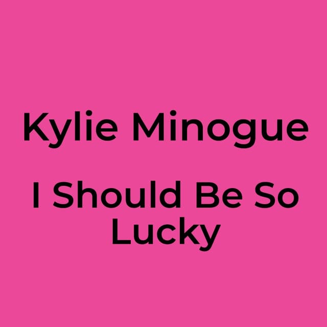 I Should Be So Lucky