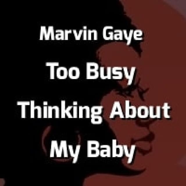 Too Busy Thinking About My Baby
