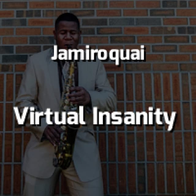 Virtual Insanity