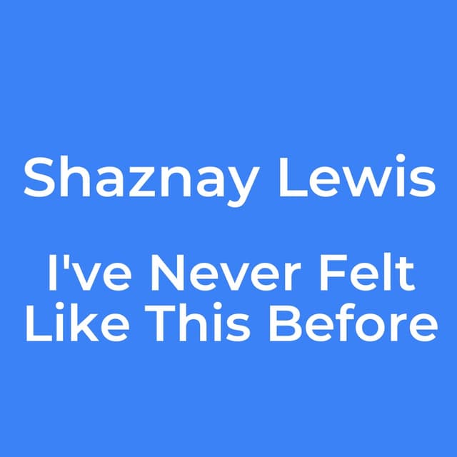 I've Never Felt Like This Before