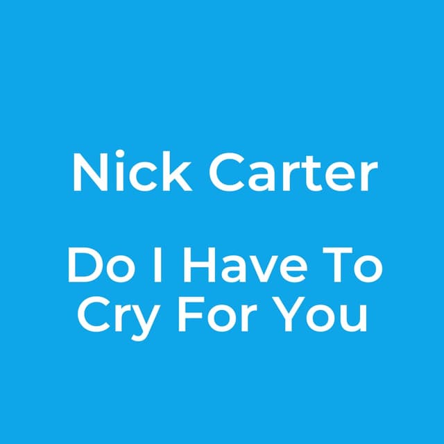 Do I Have To Cry For You