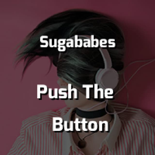 Sugababes - Push The Button