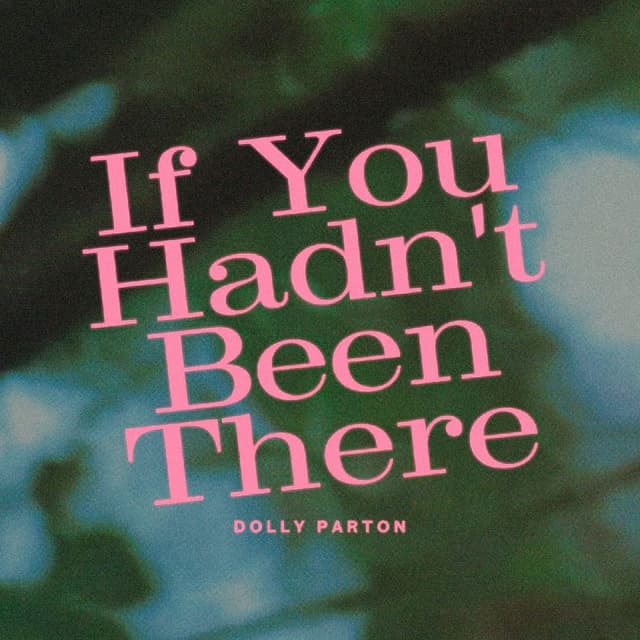 If You Hadn't Been There