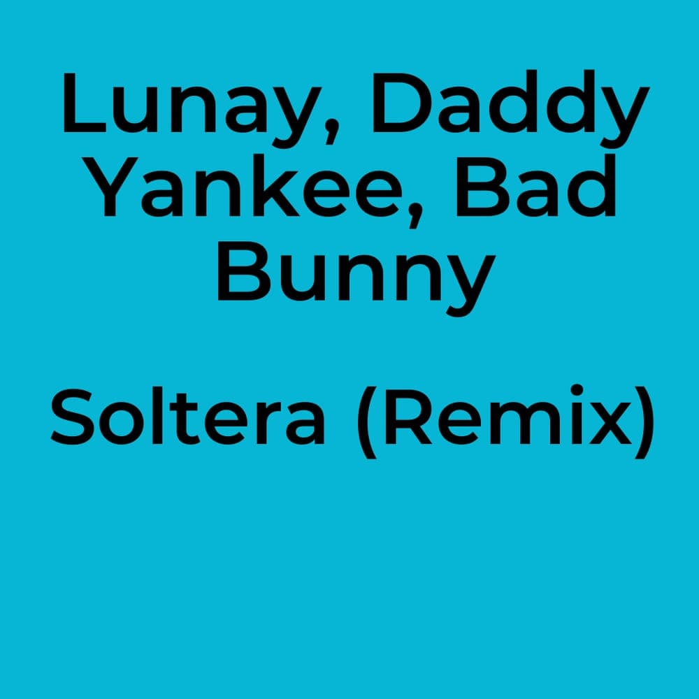 Lunay, Daddy Yankee, Bad Bunny - Soltera (Remix)