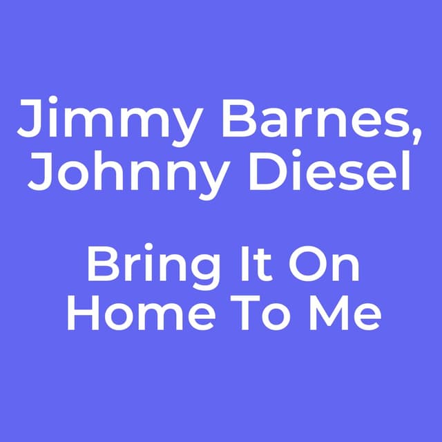 Bring It On Home To Me