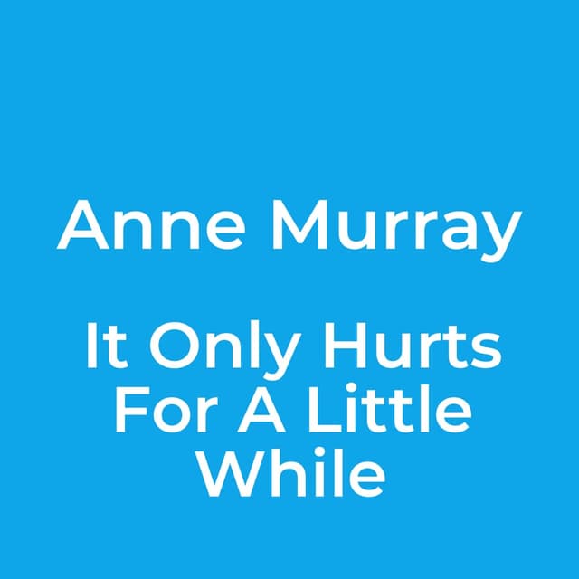 It Only Hurts For A Little While