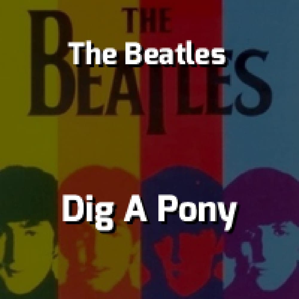 The Beatles - Dig A Pony