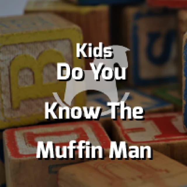 Do You Know The Muffin Man