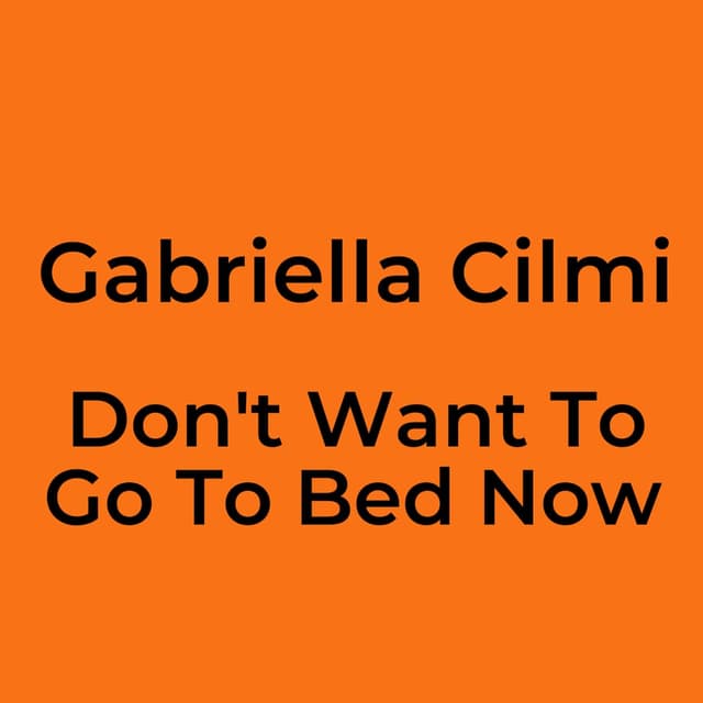 Don't Want To Go To Bed Now
