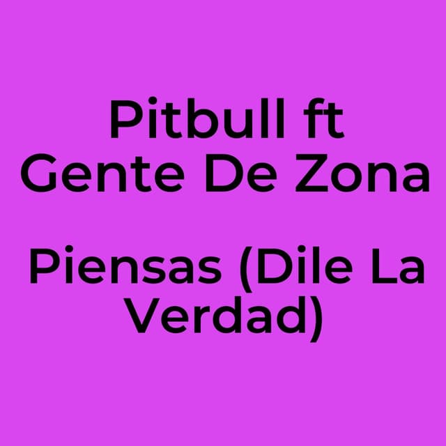 Piensas (Dile La Verdad)
