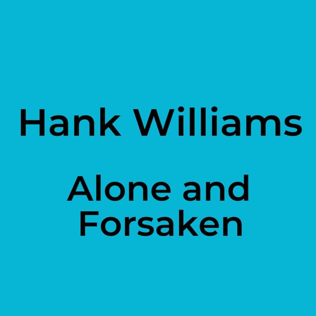 Alone and Forsaken