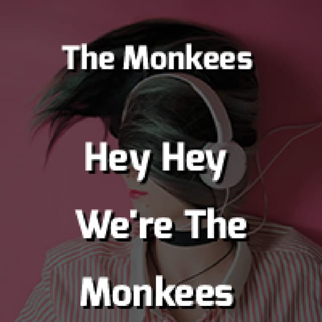 Hey Hey We're The Monkees