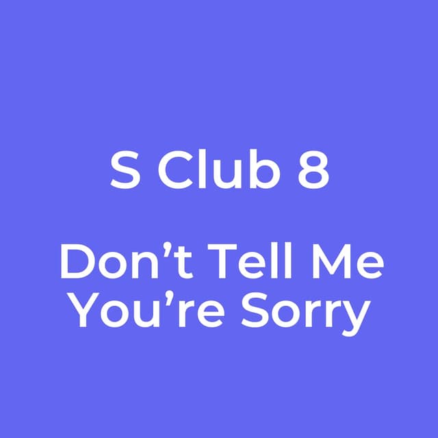 Don’t Tell Me You’re Sorry