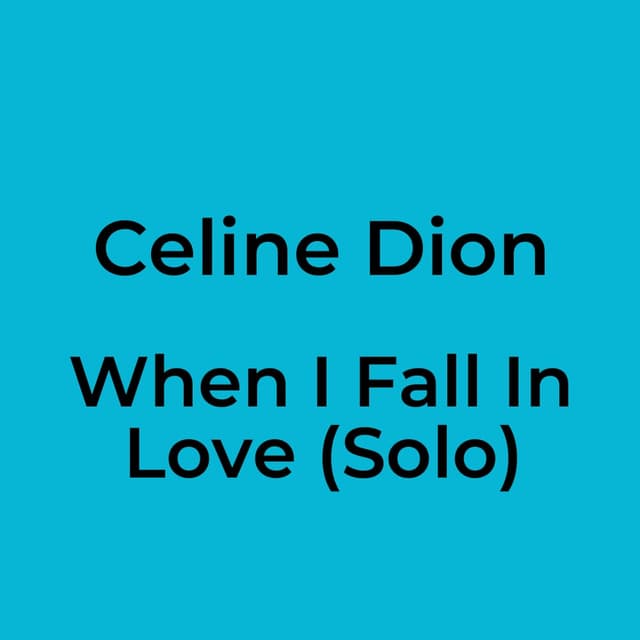 When I Fall In Love (Solo)