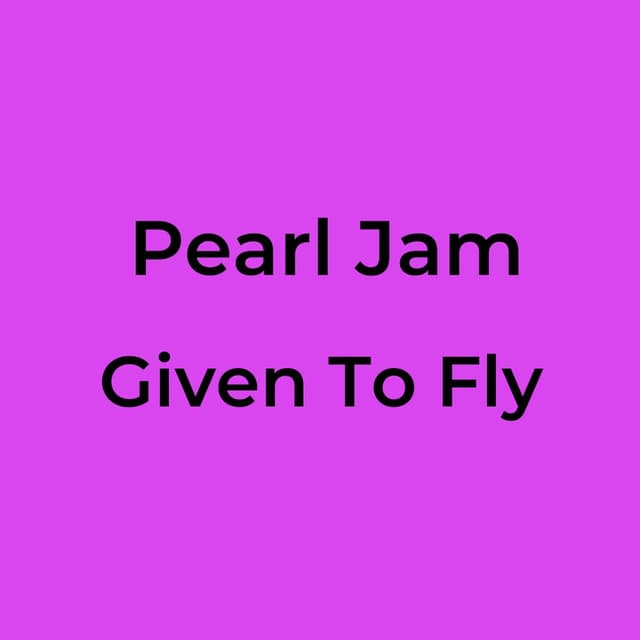 Given To Fly