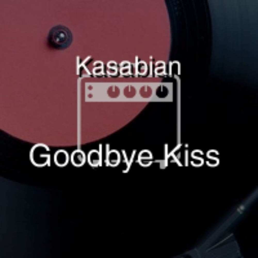 Kasabian - Goodbye Kiss