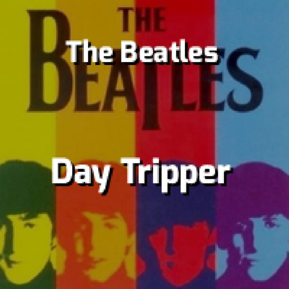 The Beatles - Day Tripper