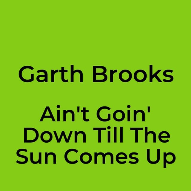 Ain't Goin' Down Till The Sun Comes Up