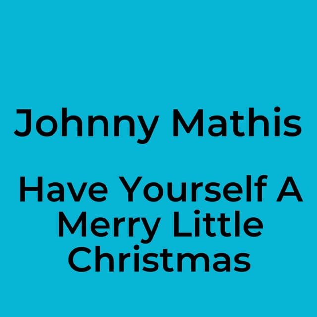 Have Yourself A Merry Little Christmas