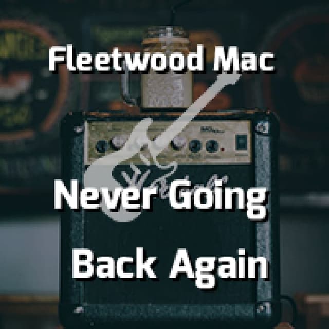 Never Going Back Again